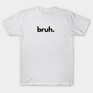 Bruh T-Shirt